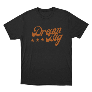 Dream Big T Shirt Black