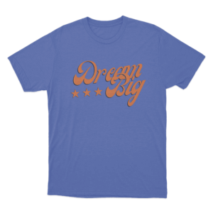 Dream Big T Shirt Blue