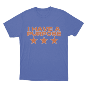 I Have A Purpose T Shirt Blue